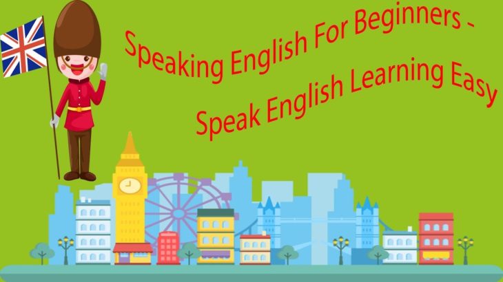 Speaking English For Beginners – Speak English Learning Easy