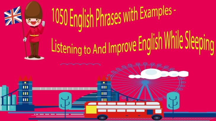 1050 English Phrases with Examples – Listening to And Improve English While Sleeping