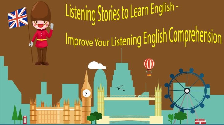 Listening Stories to Learn English – Improve Your Listening English Comprehension