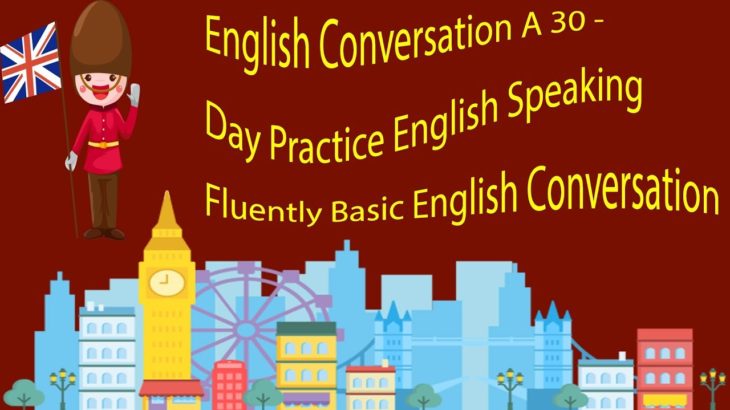 English Conversation A 30 – Day Practice English Speaking Fluently Basic English Conversation