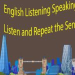 English Listening   Speaking Practice – Listen and Repeat the Sentences
