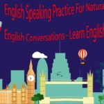 English Speaking Practice For Natural English Conversations  – Learn English Via Listening