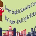 Learn English Speaking Conversation By Topics – Real EnglishListening Practice