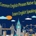 Common English Phrases Native Speakers Use – Learn English Speaking