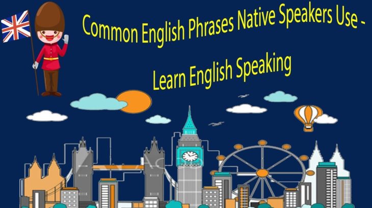 Common English Phrases Native Speakers Use – Learn English Speaking