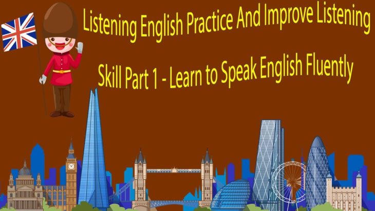 Listening English Practice And Improve Listening Skill Part 1 – Learn to Speak English Fluently