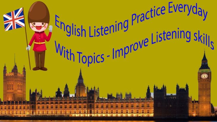 English Listening Practice Everyday With Topics – Improve Listening skills