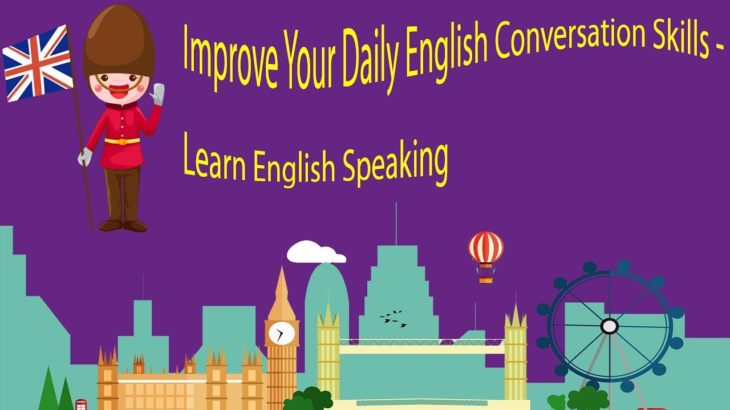 Improve Your Daily English Conversation Skills – Learn English Speaking