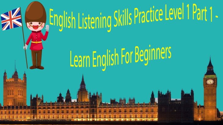 English Listening Skills Practice Level 1 Part 1 – Learn English For Beginners