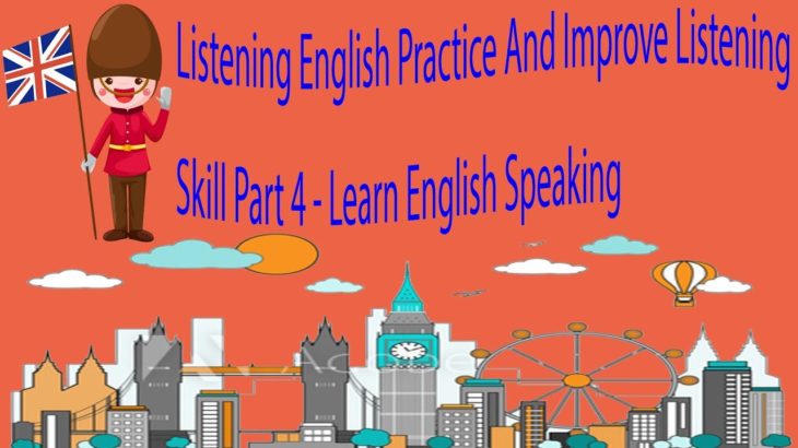Listening English Practice And Improve Listening Skill Part 4 – Learn English Speaking