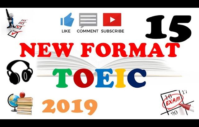 NEW FORMAT FULL TOEIC LISTENING PRACTICE 15 WITH SCRIPTS