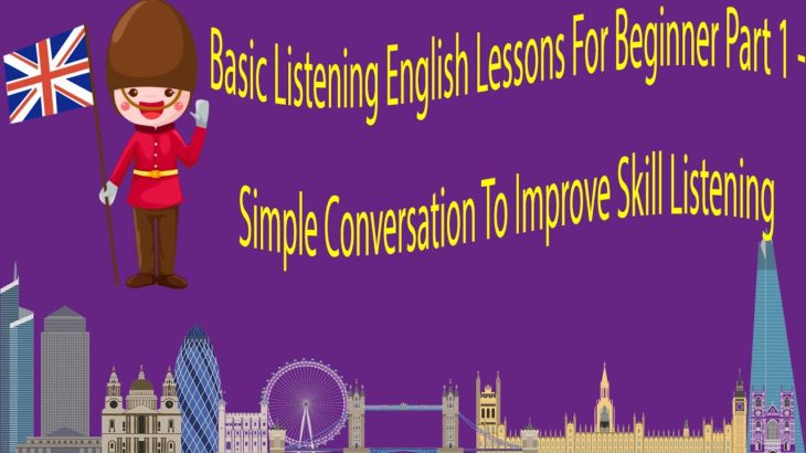 Basic Listening English Lessons For Beginner Part 1 – Simple Conversation To Improve Skill Listening