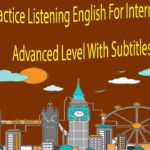 Practice Listening English For Intermediate and Advanced Level With Subtitles Part 5