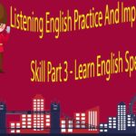 Listening English Practice And Improve Listening Skill Part 3 – Learn English Speaking