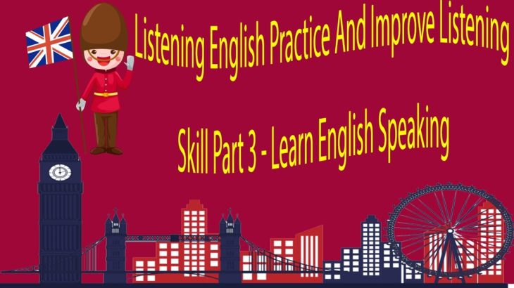 Listening English Practice And Improve Listening Skill Part 3 – Learn English Speaking