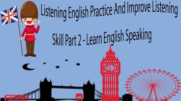 Listening English Practice And Improve Listening Skill Part 2 – Learn English Speaking
