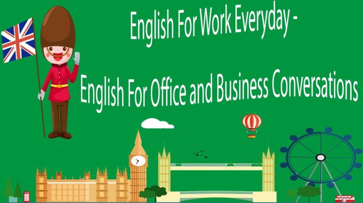 English For Work Everyday – English For Office and Business Conversations