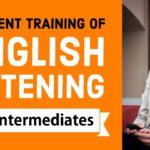 Efficient training of English listening – Intermediate Level