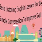 Basic Listening English Lessons For Beginner Part 3 – Simple Conversation To Improve Skill Listening
