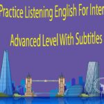 Practice Listening English For Intermediate and Advanced Level With Subtitles Part 4