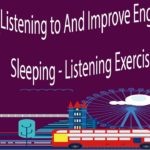Listening to And Improve English While Sleeping – Listening Exercise Part 5