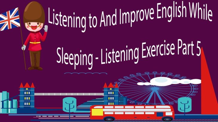 Listening to And Improve English While Sleeping – Listening Exercise Part 5