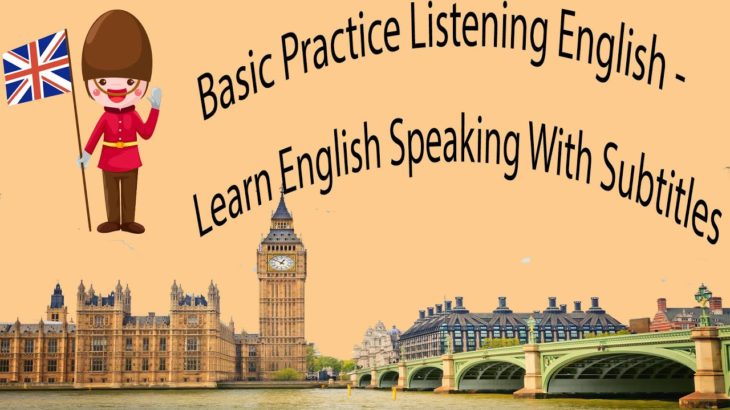 Basic Practice Listening English – Learn English Speaking With Subtitles