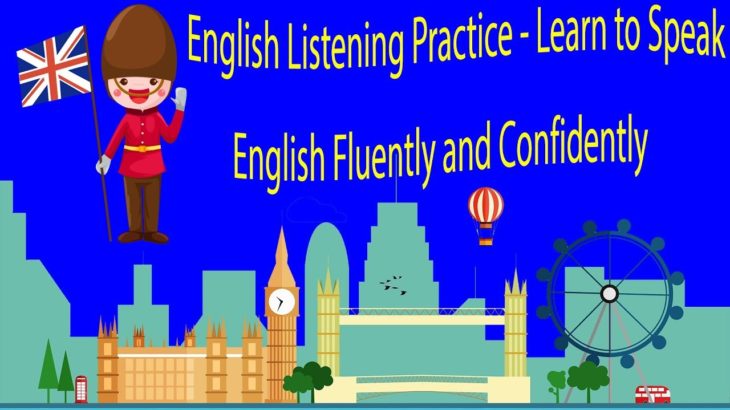 English Listening Practice – Learn to Speak English Fluently and Confidently