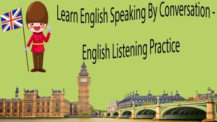 Learn English Speaking By Conversation – English Listening Practice