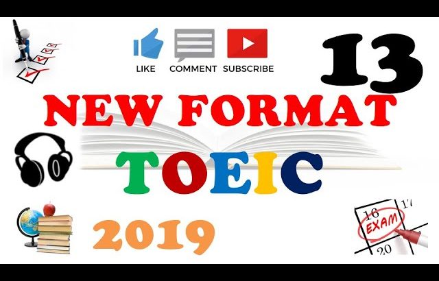 NEW FORMAT FULL TOEIC LISTENING PRACTICE 13 WITH SCRIPTS