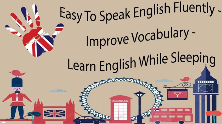 Easy To Speak English Fluently – Improve Vocabulary – Learn English While Sleeping