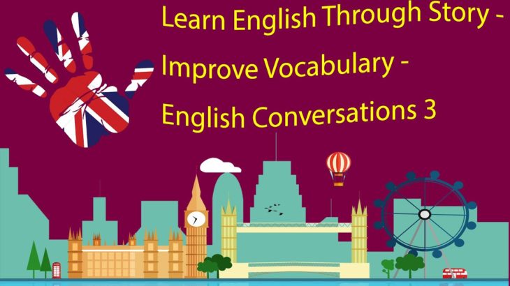 Learn English Through Story – Improve Vocabulary – English Conversations 3