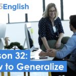 925 English Video Lesson 32 – How to Generalize in English | English Video