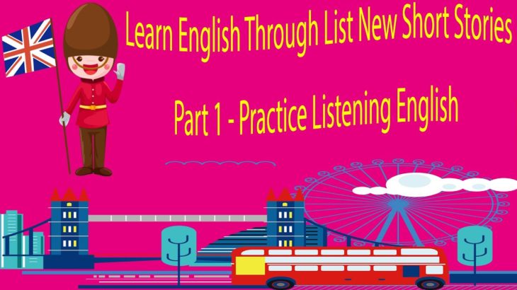 Learn English Through List New Short Stories Part 1 – Practice Listening English