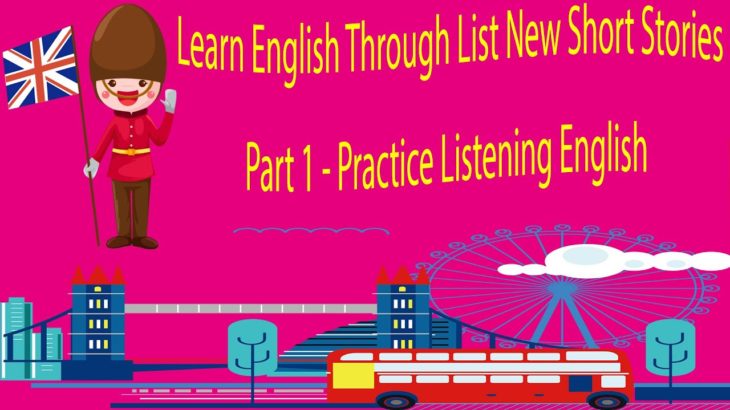 Learn English Through List New Short Stories Part 1 – Practice Listening English