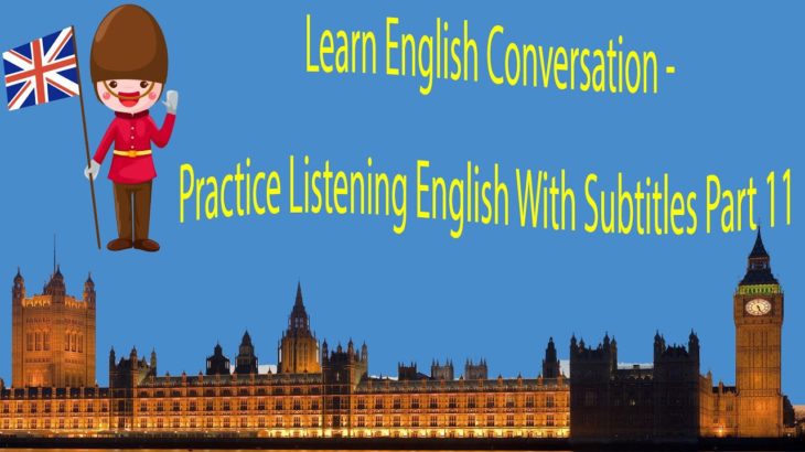 Learn English Conversation – Practice Listening English With Subtitles Part 11