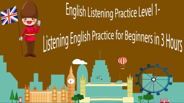 English Listening Practice Level 1- Listening English Practice for Beginners in 3 Hours