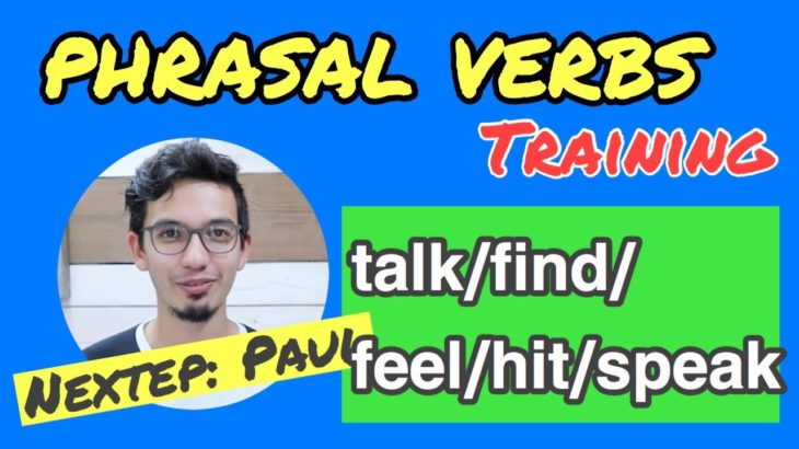 【Phrasal Verbs】句動詞トレーニング「talk/find/feel/hit/speak」