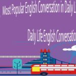 Most Popular English Conversation in Daily Life with Subtitle – Daily Life English Conversations