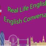 Real Life English – English Conversation