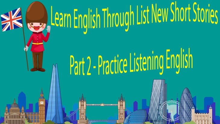 Learn English Through List New Short Stories Part 2 – Practice Listening English