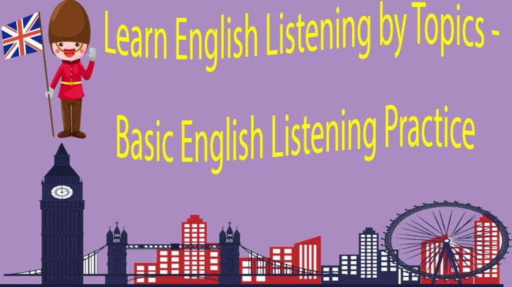 Learn English Listening by Topics – Basic English Listening Practice