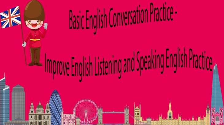 Basic English Conversation Practice – Improve English Listening and Speaking English Practice