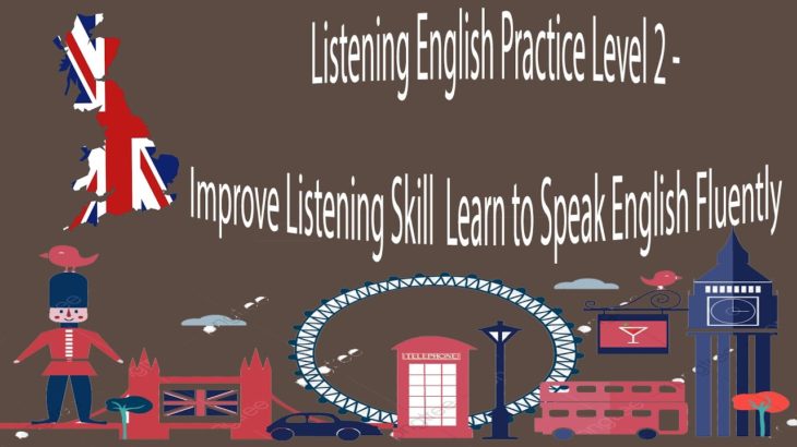 Listening English Practice Level 2 – Improve Listening Skill  Learn to Speak English Fluently
