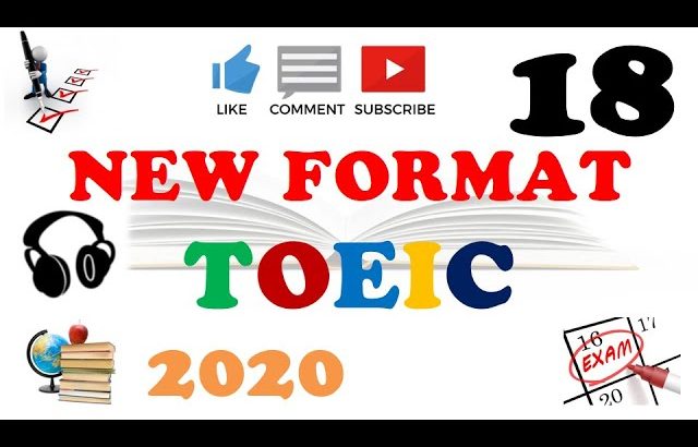 NEW FORMAT FULL TOEIC LISTENING PRACTICE 18 WITH SCRIPTS