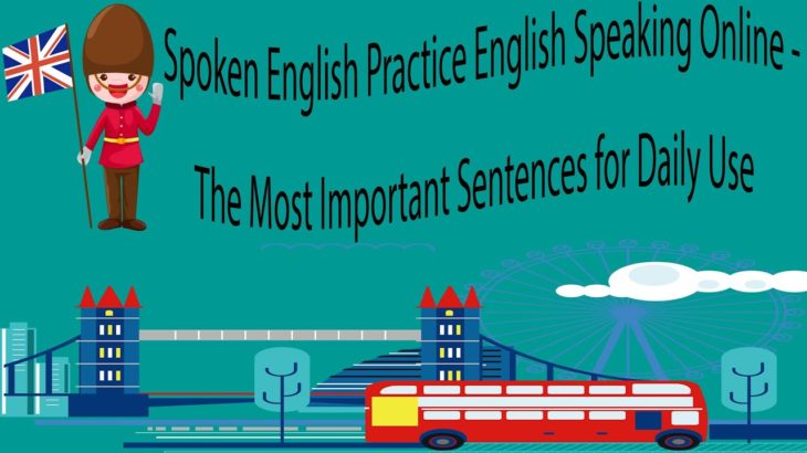 Spoken English Practice English Speaking Online – The Most Important Sentences for Daily Use