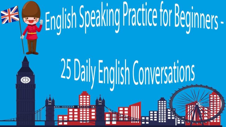 English Speaking Practice for Beginners – 25 Daily English Conversations
