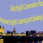 Daily English Conversation Practice – Improve English Listening and Speaking English Practice