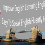 Improve English Listening English Practice – Easy To Speak English Fluently For Beginners