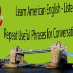Learn American English – Listen and Repeat Useful Phrases for Conversations in English